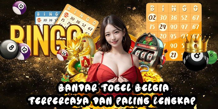 Bandar Togel Belgia Terpercaya dan Paling Lengkap 