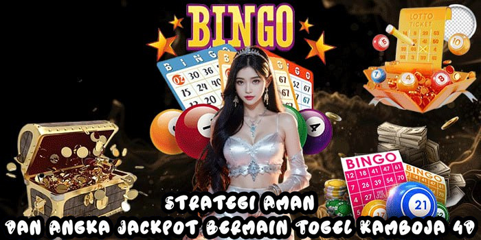 Strategi Aman Dan Angka Jackpot Bermain Togel Kamboja 4D