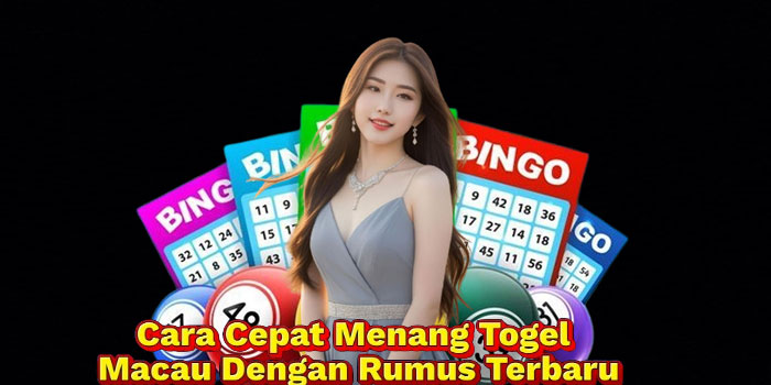 Cara Cepat Menang Togel Macau Dengan Rumus Terbaru