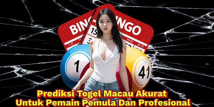 Prediksi Togel Macau Akurat Untuk Pemain Pemula Dan Profesional