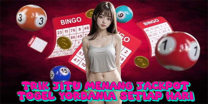 Trik Jitu Menang Jackpot Togel Yordania Setiap Hari