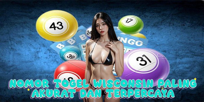 Nomor Togel Wisconsin Paling Akurat dan Terpercaya