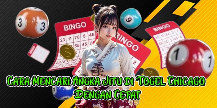 Cara Mencari Angka Jitu di Togel Chicago Dengan Cepat