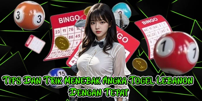 Tips Dan Trik Menebak Angka Togel Lebanon Dengan Tepat