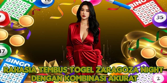 Rahasia Tembus Togel Zaragoza Night Dengan Kombinasi Akurat