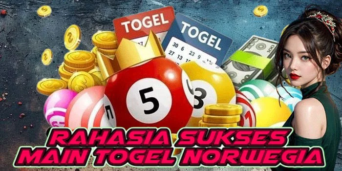 Rahasia Sukses Main Togel Norwegia 