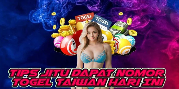 Tips Jitu Dapat Nomor Togel Taiwan Hari Ini