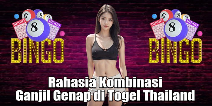 Rahasia Kombinasi Ganjil Genap di Togel Thailand