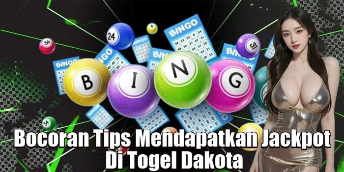 Bocoran Tips Mendapatkan Jackpot Di Togel Dakota 