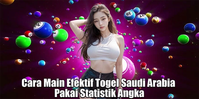 Cara Main Efektif Togel Saudi Arabia Pakai Statistik Angka 