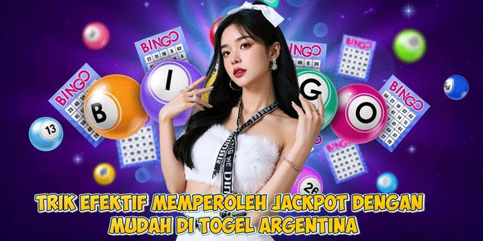 Trik Efektif Memperoleh Jackpot dengan Mudah di Togel Argentina