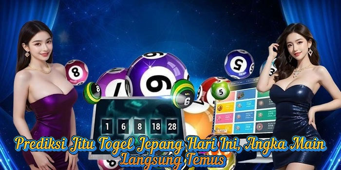 Prediksi Jitu Togel Jepang Hari Ini, Angka Main Langsung Temus