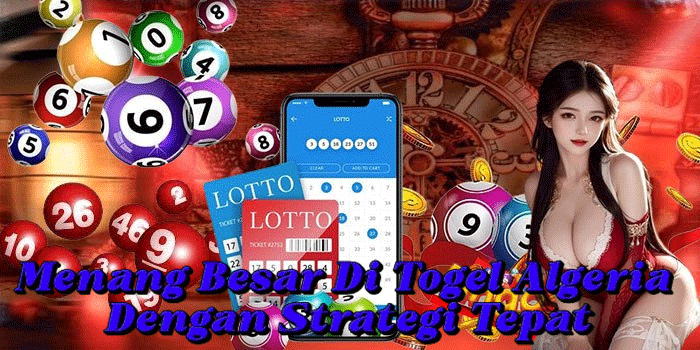 Menang Besar Di Togel Algeria Dengan Strategi Tepat