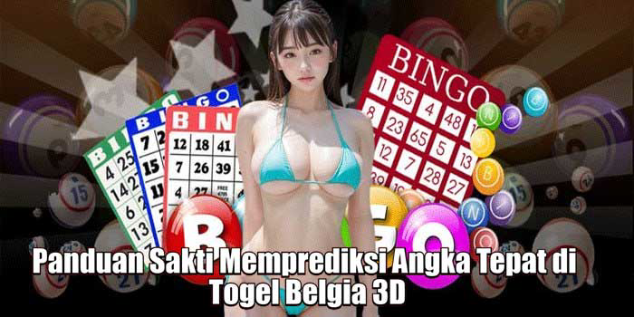 Panduan Sakti Memprediksi Angka Tepat di Togel Belgia 3D