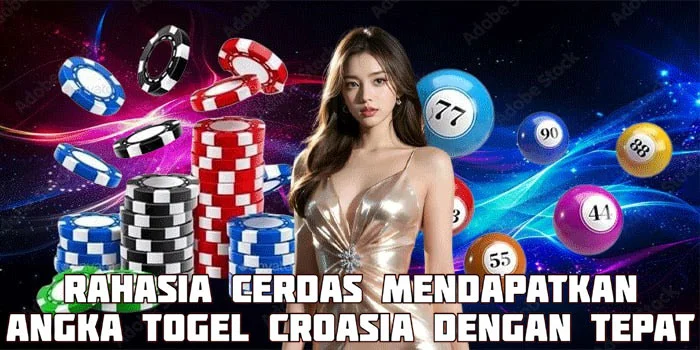 Rahasia Cerdas Mendapatkan Angka Togel Croasia Dengan Tepat
