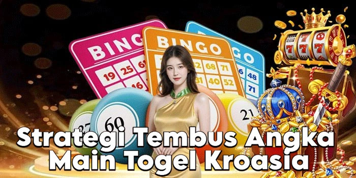 Strategi Tembus Angka Main Togel Kroasia