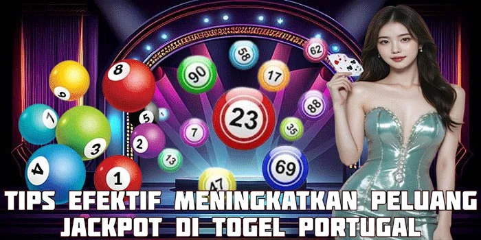 Tips Efektif Meningkatkan Peluang Jackpot di Togel Portugal