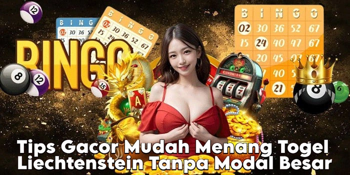 Tips Gacor Mudah Menang Togel Liechtenstein Tanpa Modal Besar