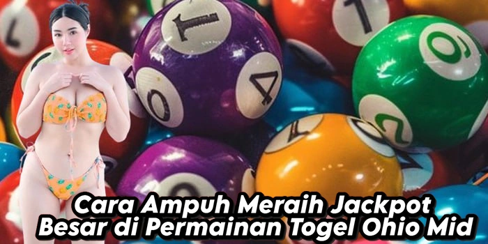Cara Ampuh Meraih Jackpot Besar di Permainan Togel Ohio Mid