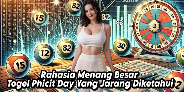 Rahasia Menang Besar Togel Phicit Day Yang Jarang Diketahui