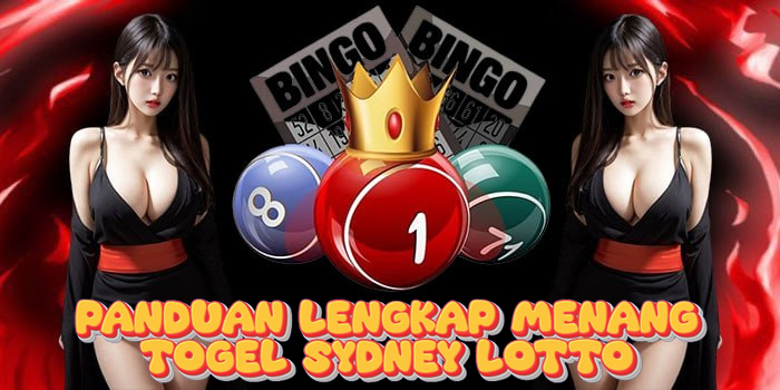 Panduan Lengkap Menang Togel Sydney Lotto
