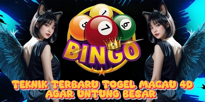 Teknik Terbaru Togel Macau 4D Agar Untung Besar