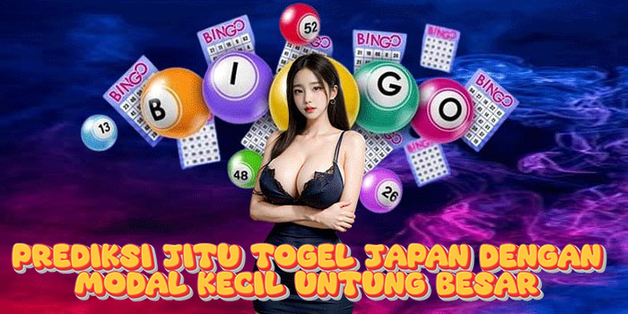 Prediksi Jitu Togel Japan Dengan Modal Kecil Untung Besar