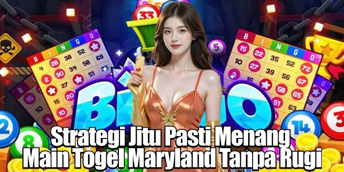 Strategi Jitu Pasti Menang Main Togel Maryland Tanpa Rugi