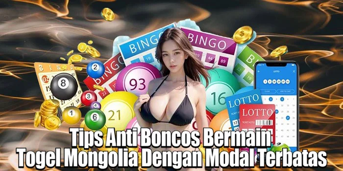 Tips Anti Boncos Bermain Togel Mongolia Dengan Modal Terbatas
