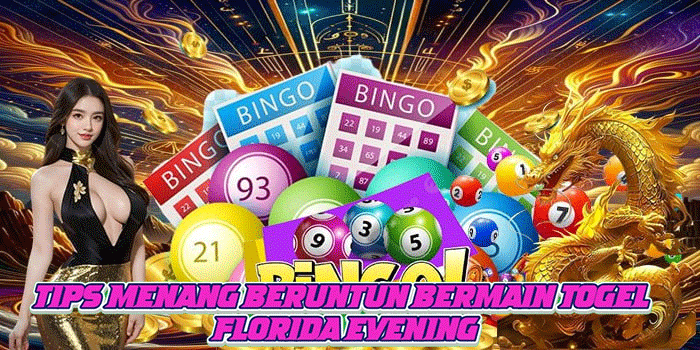 Tips Menang Beruntun Bermain Togel Florida Evening