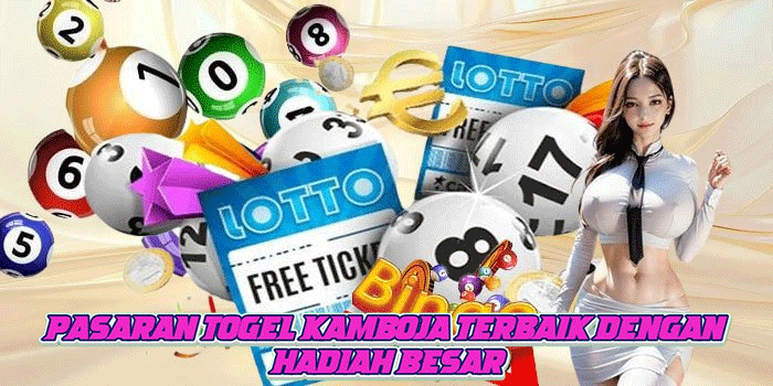 Pasaran Togel Kamboja Terbaik Dengan Hadiah Besar