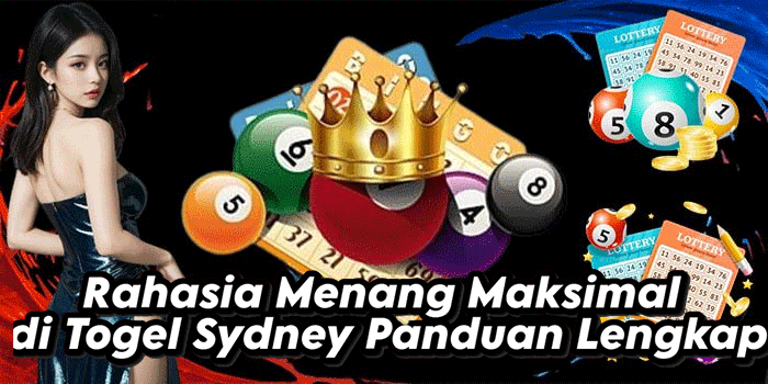Rahasia Menang Maksimal di Togel Sydney Panduan Lengkap