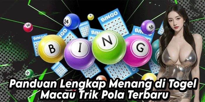 Panduan Lengkap Menang di Togel Macau Trik Pola Terbaru