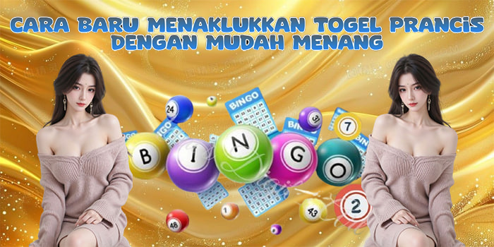 Cara Baru Menaklukkan Togel Prancis Dengan Mudah Menang