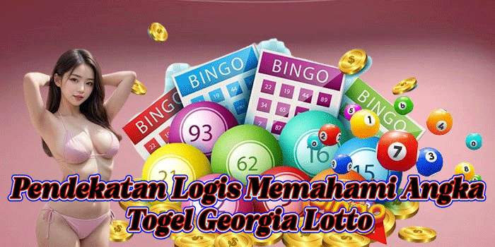 Pendekatan Logis Memahami Angka Togel Georgia Lotto