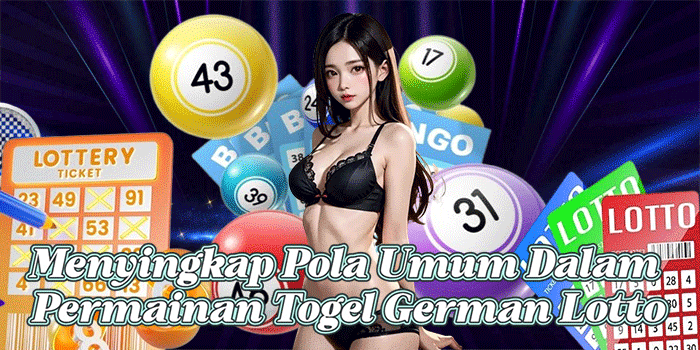 Menyingkap Pola Umum Dalam Permainan Togel German Lotto