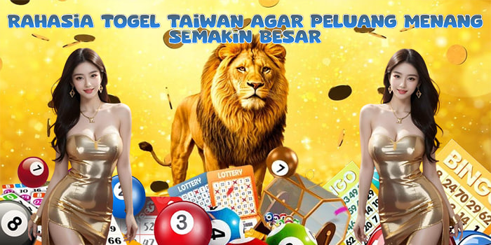 Rahasia Togel Taiwan Agar Peluang Menang Semakin Besar