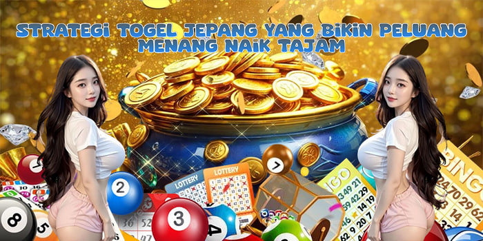 Strategi Togel Jepang Yang Bikin Peluang Menang Naik Tajam