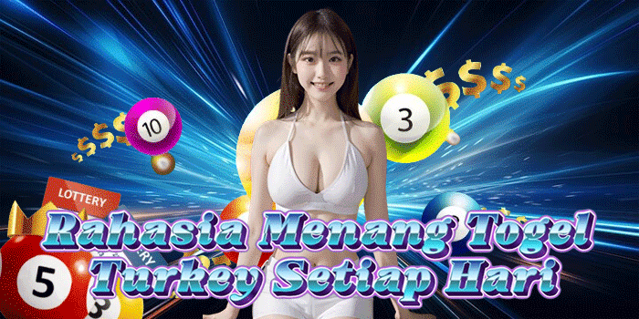 Rahasia Menang Togel Turkey Setiap Hari