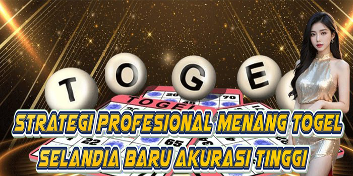 Strategi Profesional Menang Togel Selandia Baru Akurasi Tinggi