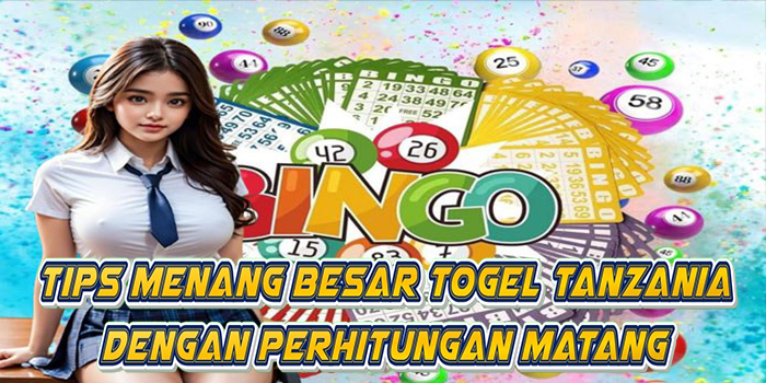 Tips Menang Besar Togel Tanzania Dengan Perhitungan Matang