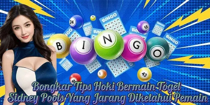 Bongkar Tips Hoki Bermain Togel Sidney Pools Yang Jarang Diketahui Pemain