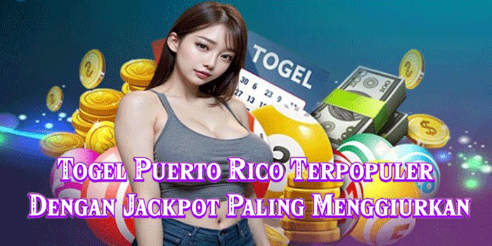 Togel Puerto Rico Terpopuler Dengan Jackpot Paling Menggiurkan Togel Puerto Rico Terpopuler Dengan Jackpot Paling Menggiurkan