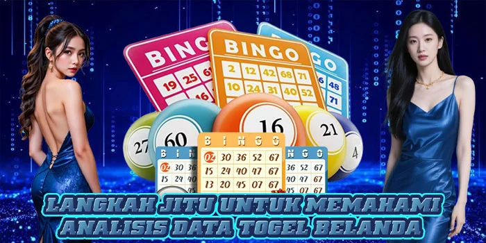 Langkah Jitu Untuk Memahami Analisis Data Togel Belanda 