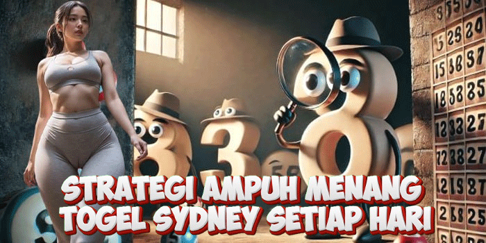 Strategi Ampuh Menang Togel Sydney Setiap Hari