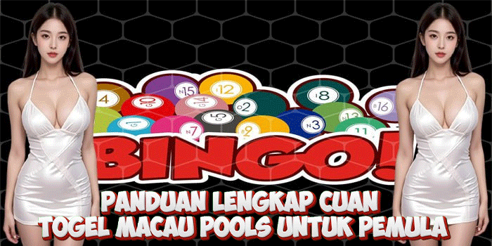 Panduan Lengkap Cuan Togel Macau Pools Untuk Pemula Panduan Lengkap Cuan Togel Macau Pools Untuk Pemula