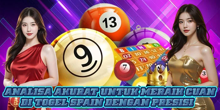 Analisa Akurat Untuk Meraih Cuan di Togel Spain Dengan Presisi