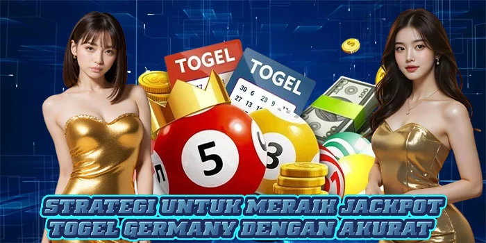 Strategi Untuk Meraih Jackpot Togel Germany Dengan Akurat
