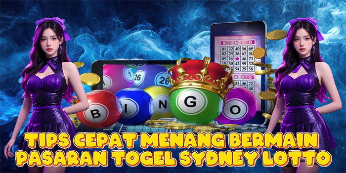 Tips Cepat Menang Bermain Pasaran Togel Sydney Lotto