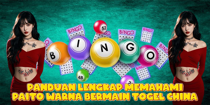 Panduan Lengkap Memahami Paito Warna Bermain Togel China